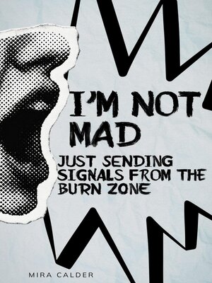 cover image of I'm Not Mad, Just Sending Signals From the Burn Zone